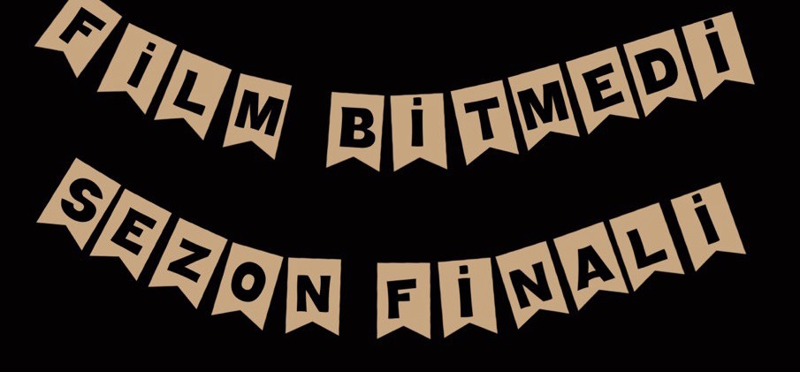 Film Bitmedi Sezon Finali Flama RENKLİ RENKSİZ